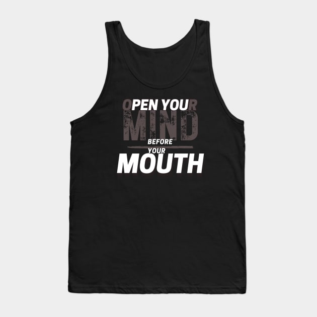 Open Your Mind Before Your Mouth Tank Top by Eleganzmod
